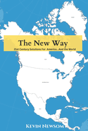 The New Way: 21st Century Solutions For America...And The World
