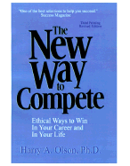 The New Way to Compete: How to Be a Winner in Your Career and in Your Life - Olson, Harry A, Ph.D.