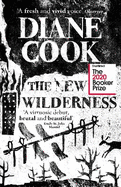 The New Wilderness: SHORTLISTED FOR THE BOOKER PRIZE 2020