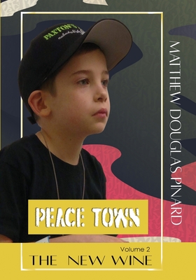 The New Wine: Volume 2 Peace Town - Pinard, Matthew Douglas