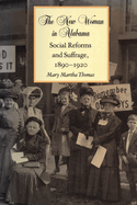 The New Woman in Alabama: Social Reforms and Suffrage, 1890-1920