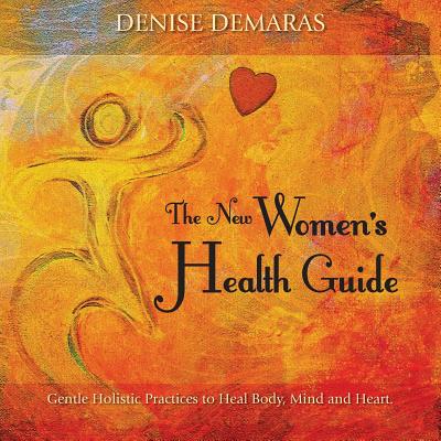 The New Women's Health Guide - Demaras, Denise