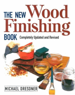 The New Wood Finishing Book: Completely Updated and Revised