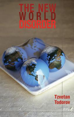The New World Disorder: Reflections of a European - Todorov, Tzvetan, Professor, and Hoffmann, Stanley (Preface by)