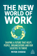 The New World of Work: Shaping a Future that Helps People, Organizations and Our Societies to Thrive