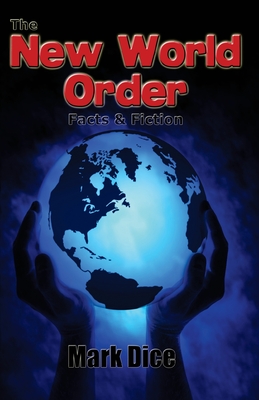 The New World Order: Facts & Fiction - Dice, Mark