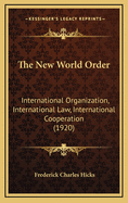 The New World Order: International Organization, International Law, International Cooperation