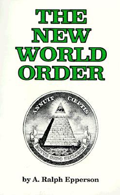 The New World Order - Epperson, A Ralph