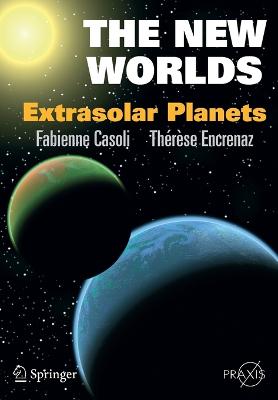 The New Worlds: Extrasolar Planets - Casoli, Fabienne, and Encrenaz, Thrse