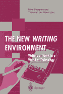 The New Writing Environment: Writers at Work in a World of Technology