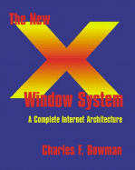 The New X Window System: An Internet Architecture for Clustered - Bowman, Charles F