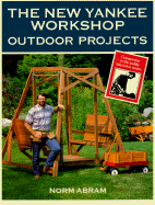 The New Yankee Workshop: Outdoor Projects - Abram, Norm, and Walker, Roland, and Morash, Russell