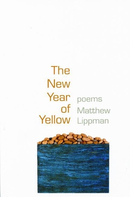 The New Year of Yellow - Lippman, Matthew