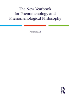 The New Yearbook for Phenomenology and Phenomenological Philosophy: Volume 16 - Parker, Rodney K.B. (Editor), and Quepons, Ignacio (Editor)