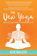 The New Yoga: From Cults and Dogma to Science and Sanity