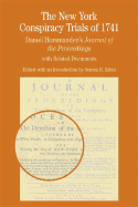 The New York Conspiracy Trials of 1741: Daniel Horsmanden's Journal of the Proceedings, with Related Documents