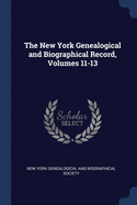 The New York Genealogical and Biographical Record, Volumes 11-13