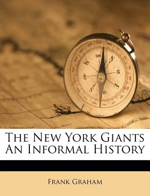 The New York Giants an Informal History - Graham, Frank