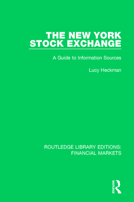 The New York Stock Exchange: A Guide to Information Sources - Heckman, Lucy