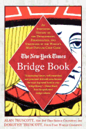 The New York Times Bridge Book: An Anecdotal History of the Development, Personalities, and Strategies of the World's Most Popular Card Game
