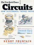 The New York Times Circuits: How Electronic Things Work - O'Connell, Frank, and Fountain, Henry (Editor), and Rooney, Andy (Editor)