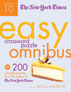 The New York Times Easy Crossword Puzzle Omnibus Volume 10: 200 Solvable Puzzles from the Pages of the New York Times