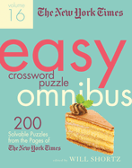 The New York Times Easy Crossword Puzzle Omnibus Volume 16: 200 Solvable Puzzles from the Pages of the New York Times