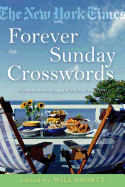 The New York Times Forever Sunday Crosswords: 75 Puzzles from the Pages of the New York Times