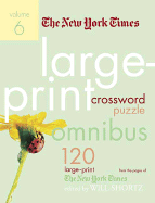 The New York Times Large-Print Crossword Puzzle Omnibus: 120 Large-Print Puzzles from the Pages of the New York Times