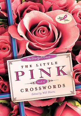 The New York Times Little Pink Book of Crosswords: Easy to Hard Puzzles - New York Times, and New York Times the, and Shortz, Will (Editor)