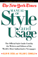 The New York Times Manual of Style and Usage, Revised and Expanded Edition: The Official Style Guide Used by the Writers and Editors of the World's Mostauthoritative Newspaper - Siegal, Allan M, and Connolly, William G