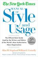 The New York Times Manual of Style and Usage: The Official Style Guide Used by the Writers and Editors of the World's Most Authoritative News Organization