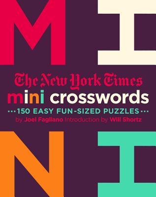 The New York Times Mini Crosswords, Volume 2: 150 Easy Fun-Sized Puzzles - New York Times, and Fagliano, Joel, and Shortz, Will (Introduction by)