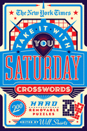 The New York Times Take It with You Saturday Crosswords: 200 Hard Removable Puzzles
