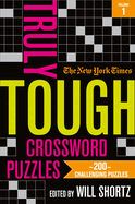 The New York Times Truly Tough Crossword Puzzles: 200 Challenging Puzzles
