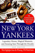 The New York Yankees: Legendary Heroes, Magical Moments, and Amazing STATS Through the Decades - David, Jay