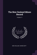 The New Zealand Mines Record; Volume 11