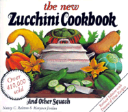 The New Zucchini Cookbook: And Other Squash - Ralston, Nancy C, and Jordan, Marynor