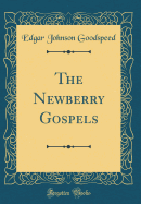 The Newberry Gospels (Classic Reprint)