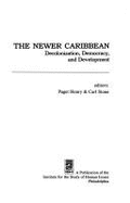 The Newer Caribbean: Decolonization, Democracy, and Development