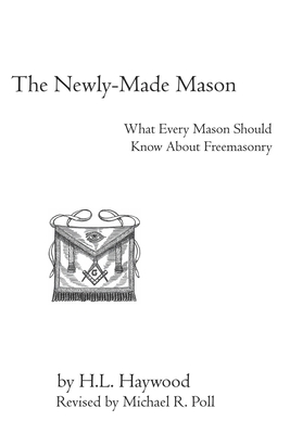 The Newly-Made Mason - Poll, Michael R (Editor), and Haywood, H L