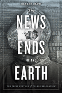 The News at the Ends of the Earth: The Print Culture of Polar Exploration