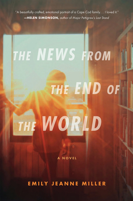 The News from the End of the World - Miller, Emily Jeanne