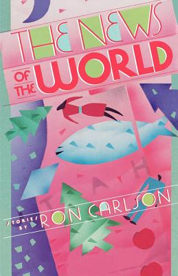 The News of the World: Stories - Carlson, Ron