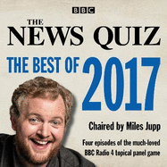 The News Quiz: The Best of 2017: The Topical BBC Radio 4 Comedy Panel Show