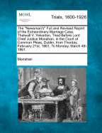 The Newsman's Full and Revised Report of the Extraordinary Marriage Case, Thelwall V. Yelverton, Tried Before Lord Chief Justice Monahan, in the Court