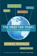 The Next 100 Years: A Forecast for the 21st Century - Friedman, George