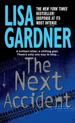 The Next Accident: An FBI Profiler Novel - Gardner, Lisa