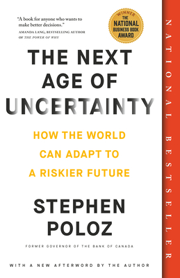 The Next Age of Uncertainty: How the World Can Adapt to a Riskier Future - Poloz, Stephen