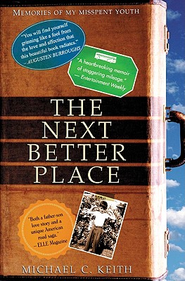 The Next Better Place: Memories of My Misspent Youth - Keith, Michael C, PH.D.